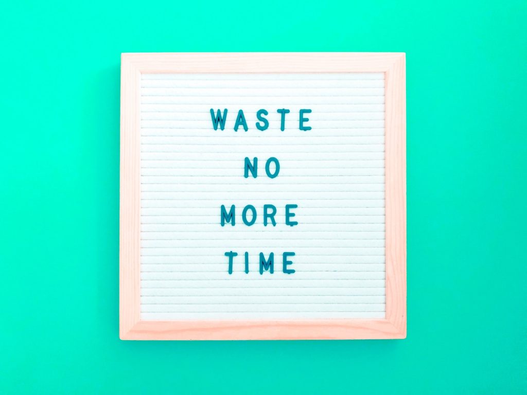 Waste No More Time.