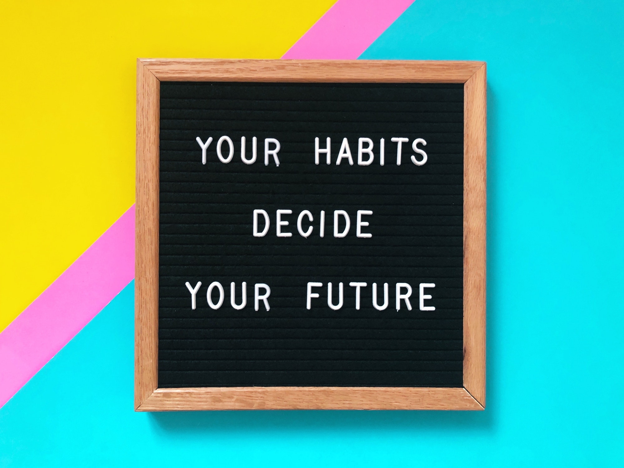 Your Habits Decide Your Future
